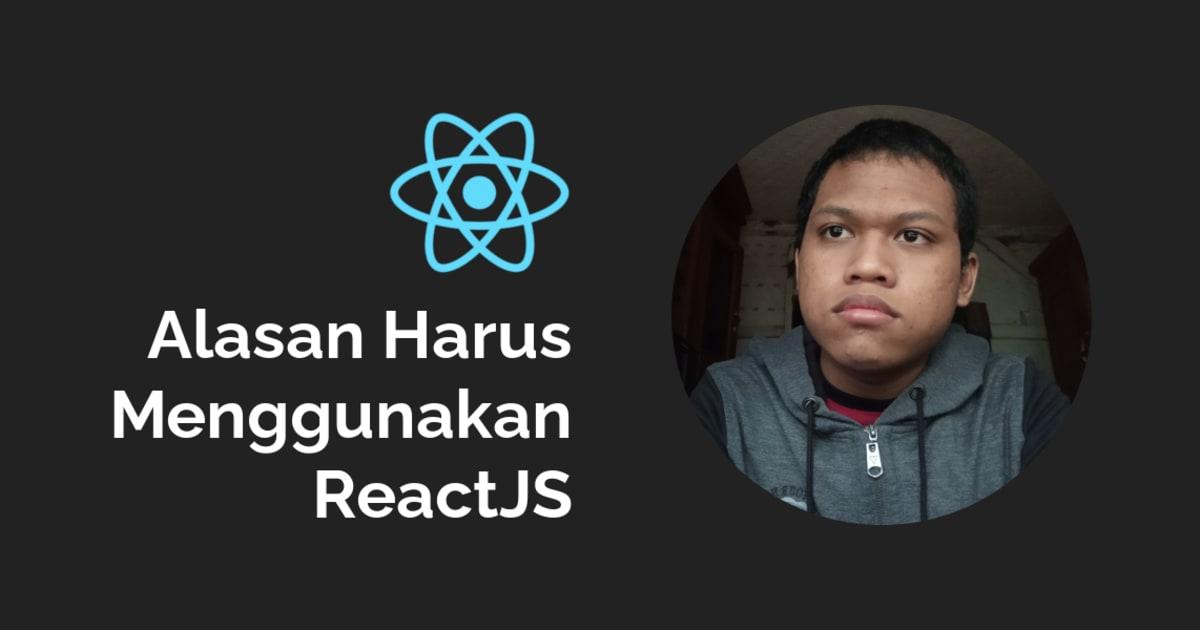 9 Alasan Harus Menggunakan Framework ReactJS